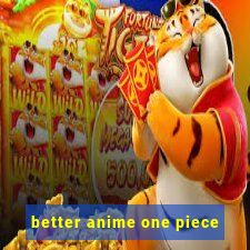 better anime one piece